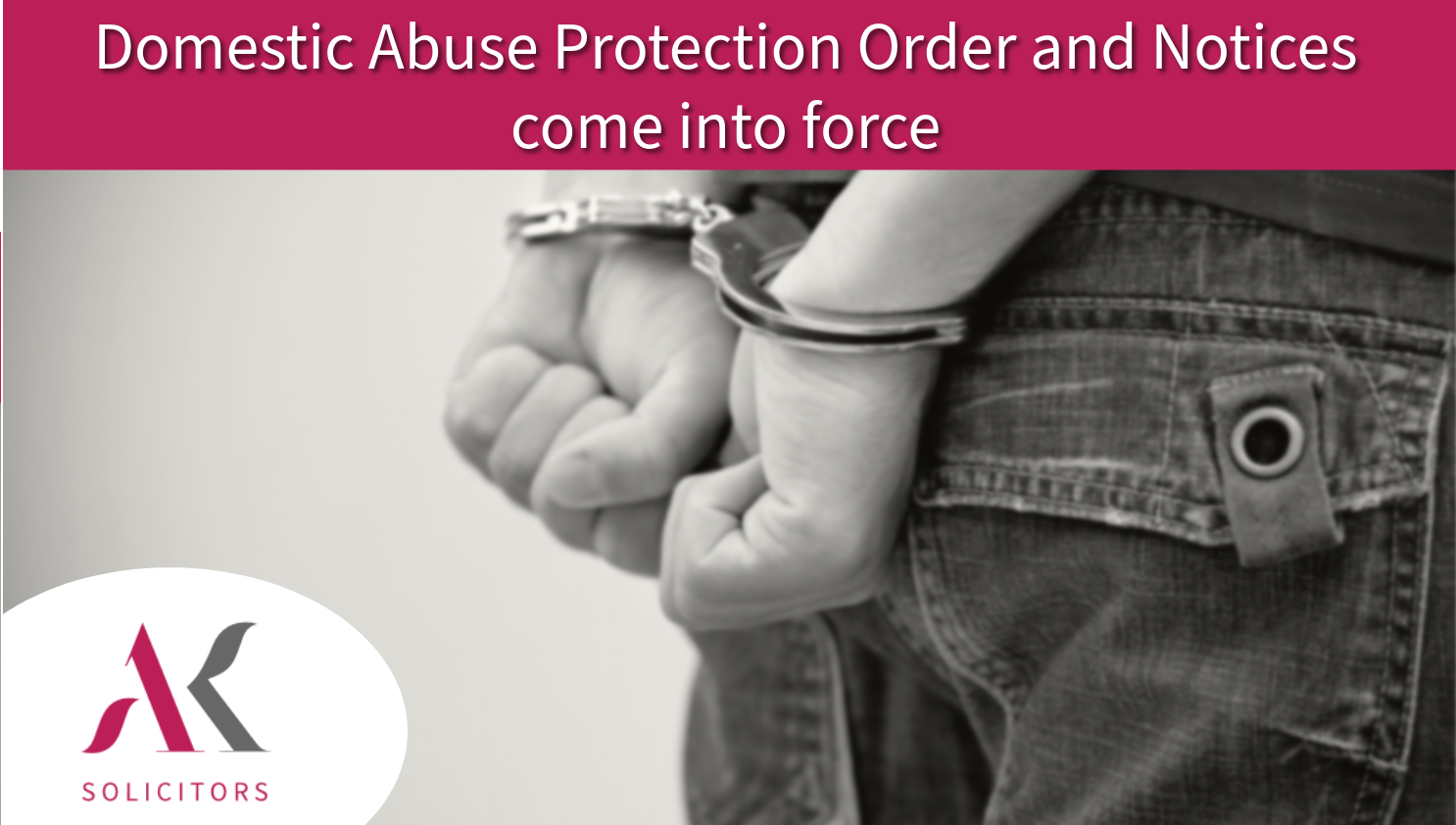 Domestic Abuse Protection Order and Notices come into force